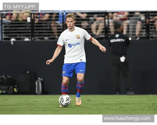 弗伦基德容中场统治力全面解析巴萨战术核心的智慧与节奏